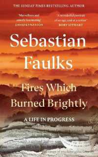 Fires Which Burned Brightly : A Life in Progress