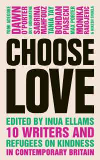 Choose Love : 10 writers on immigration, race and kindness in contemporary Britain