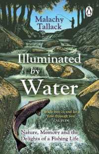 Illuminated by Water : Nature, Memory and the Delights of a Fishing Life