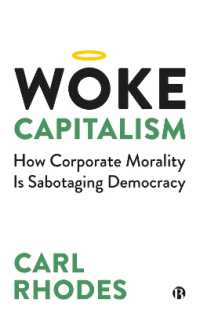 『WOKE CAPITALISM：「意識高い系」資本主義が民主主義を滅ぼす』（原書）<br>Woke Capitalism : How Corporate Morality is Sabotaging Democracy
