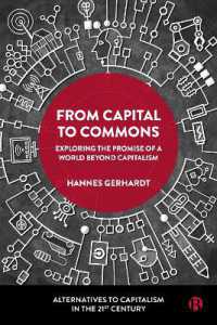 From Capital to Commons : Exploring the Promise of a World beyond Capitalism (Alternatives to Capitalism in the 21st Century)