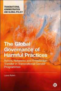The Global Governance of Harmful Practices : Actors, Networks, and Knowledge Transfer in Transnational Gender Programmes (Transnational Administration and Global Policy)