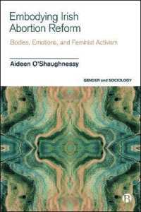 Embodying Irish Abortion Reform : Bodies, Emotions, and Feminist Activism (Gender and Sociology)