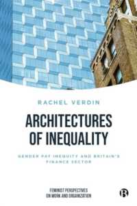 Architectures of Inequality : Gender Pay Inequity and Britain (Feminist Perspectives on Work and Organization) -- Hardback