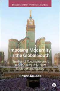 Imposing Modernity in the Global South : Studies of Coloniality and Decoloniality in Muslim Societies and States (Decolonization and Social Worlds)