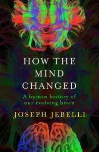 How the Mind Changed : A Human History of our Evolving Brain