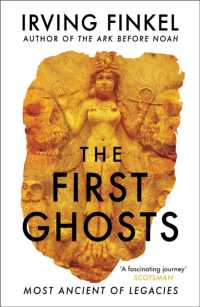 The First Ghosts : A rich history of ancient ghosts and ghost stories from the British Museum curator