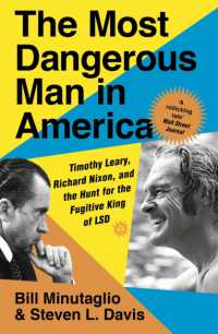The Most Dangerous Man in America : Timothy Leary, Richard Nixon and the Hunt for the Fugitive King of LSD