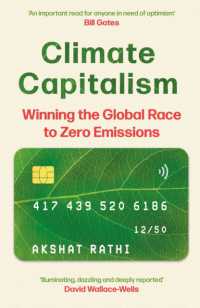 Climate Capitalism : Winning the Global Race to Zero Emissions / 'An important read for anyone in need of optimism' Bill Gates