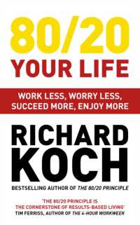 80/20 Your Life : Work Less, Worry Less, Succeed More, Enjoy More - Use the 80/20 Principle to invest and save money, improve relationships and become happier