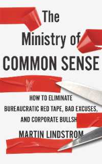 The Ministry of Common Sense : How to Eliminate Bureaucratic Red Tape, Bad Excuses, and Corporate Bullshit