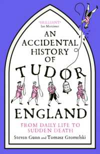 An Accidental History of Tudor England : From Daily Life to Sudden Death