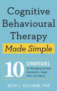 Cognitive Behavioural Therapy Made Simple : 10 Strategies for Managing Anxiety, Depression, Anger, Panic and Worry