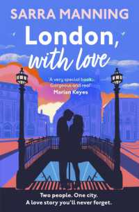 London, with Love : The unforgettable romantic comedy about two people whose lives keep crossing that's nostalgic, captivating, sweet and emotional