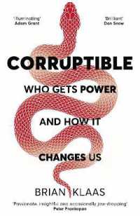Corruptible : Who Gets Power and How it Changes Us -- Paperback / softback