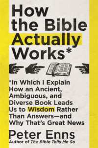 How the Bible Actually Works : In which I Explain how an Ancient, Ambiguous, and Diverse Book Leads us to Wisdom rather than Answers - and why that's Great News