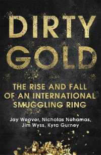 Dirty Gold : The Rise and Fall of an International Smuggling Ring