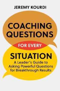 あらゆる状況のコーチングに役立つ質問集：リーダー向けガイド<br>Coaching Questions for Every Situation : A Leader's Guide to Asking Powerful Questions for Breakthrough Results