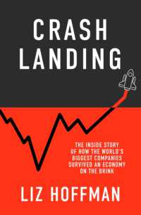 コロナ禍を生き残った大企業の内幕<br>Crash Landing : The inside Story of How the World's Biggest Companies Survived an Economy on the Brink