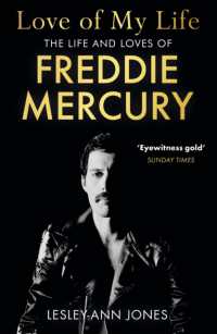 Love of My Life : The Life and Loves of Freddie Mercury