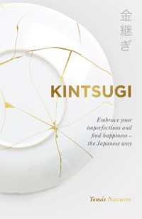 Kintsugi : Embrace your imperfections and find happiness - the Japanese way