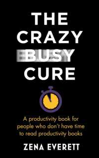 The Crazy Busy Cure *BUSINESS BOOK AWARDS WINNER 2022* : A productivity book for people with no time for productivity books