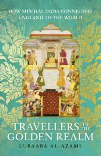 Travellers in the Golden Realm : How Mughal India Connected England to the World