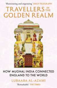 Travellers in the Golden Realm : How Mughal India Connected England to the World