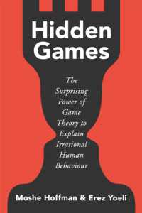 Hidden Games : The Surprising Power of Game Theory to Explain Irrational Human Behaviour