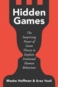 Hidden Games : The Surprising Power of Game Theory to Explain Irrational Human Behaviour