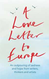 A Love Letter to Europe : An Outpouring of Sadness and Hope from Writers, Thinkers and Artists