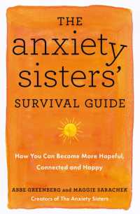 The Anxiety Sisters' Survival Guide : How You Can Become More Hopeful, Connected, and Happy