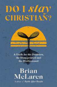 Do I Stay Christian? : A Guide for the Doubters, the Disappointed and the Disillusioned