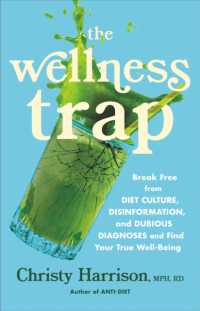 The Wellness Trap : Break Free from Diet Culture, Disinformation, and Dubious Diagnoses and Find Your True Well-Being