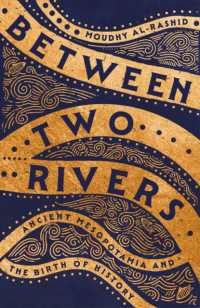 Between Two Rivers : Ancient Mesopotamia and the Birth of History