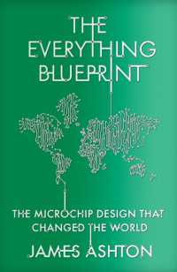 世界を変えたマイクロチップ設計：英国アーム社の物語<br>The Everything Blueprint : The Microchip Design that Changed the World