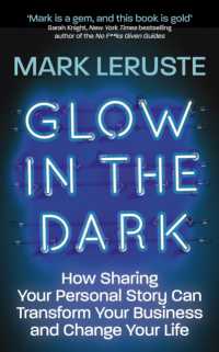 Glow in the Dark : How Sharing Your Personal Story Can Transform Your Business and Change Your Life