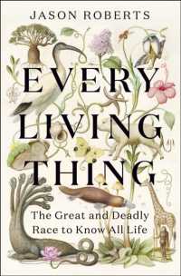 Every Living Thing : The Great and Deadly Race to Know All Life