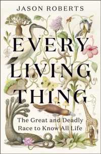 Every Living Thing : The Great and Deadly Race to Know All Life (WINNER OF THE 2025 PULITZER PRIZE FOR BIOGRAPHY)