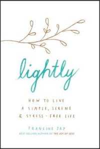 Lightly : How to live a simple， serene and stress-free life -- Hardback