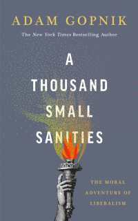 A Thousand Small Sanities : The Moral Adventure of Liberalism