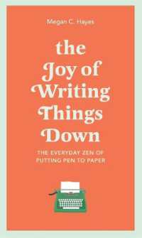 The Joy of Writing Things Down : The Everyday Zen of Putting Pen to Paper