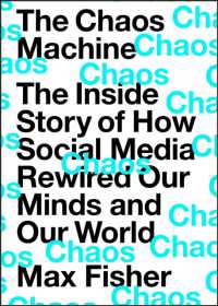 The Chaos Machine : The inside Story of How Social Media Rewired Our Minds and Our World