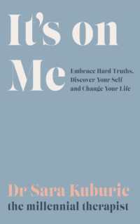 It's on Me : Embrace Hard Truths, Discover Your Self and Change Your Life
