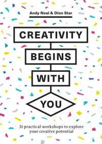 Creativity Begins with You : 31 Practical Workshops to Explore Your Creative Potential