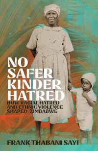 No Safer Kinder Hatred : How Racial Hatred and Ethnic Violence Shaped Zimbabwe