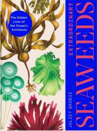 Extraordinary Seaweeds : The hidden lives of the ocean's architects