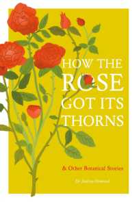 How the Rose Got Its Thorns : And Other Botanical Stories