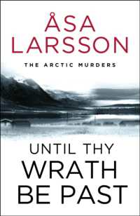 Until Thy Wrath Be Past : The Arctic Murders - atmospheric Scandi murder mysteries (The Arctic Murders)