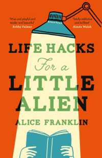 Life Hacks for a Little Alien : the tender and life-affirming debut, perfect for book clubs